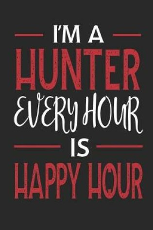 Cover of I'm a Hunter Every Hour Is Happy Hour