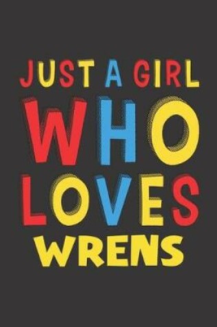 Cover of Just A Girl Who Loves Wrens