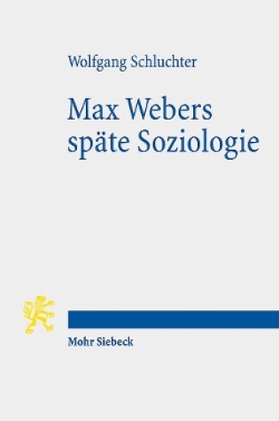 Cover of Max Webers späte Soziologie