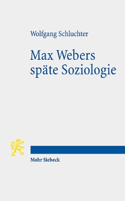 Book cover for Max Webers späte Soziologie