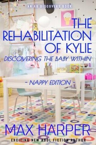 Cover of The Rehabilitation of Kylie - nappy edition