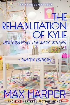 Book cover for The Rehabilitation of Kylie - nappy edition