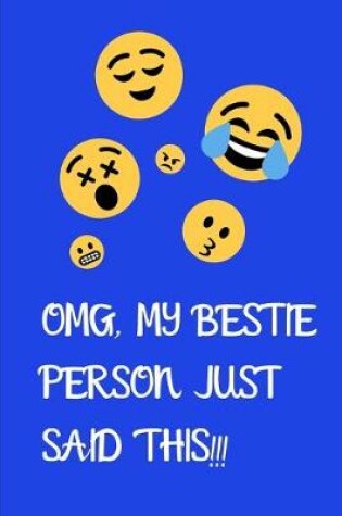 Cover of OMG, my bestie person just said this!!!