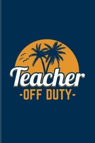 Cover of Teacher Off Duty