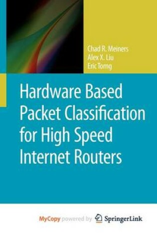 Cover of Hardware Based Packet Classification for High Speed Internet Routers