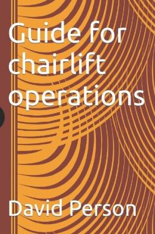 Cover of Guide for chairlift operations