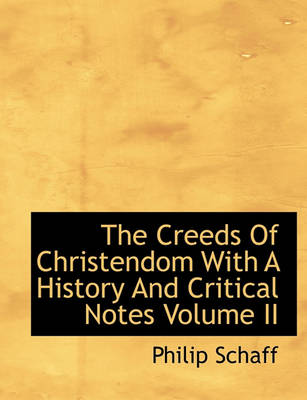 Book cover for The Creeds of Christendom with a History and Critical Notes Volume II