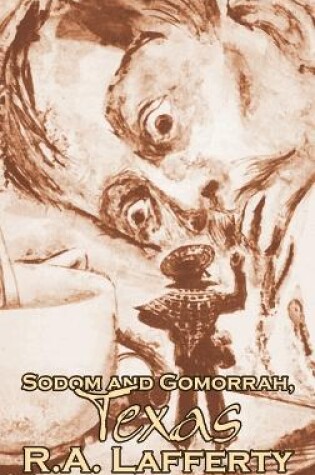 Cover of Sodom and Gomorrah, Texas, by R. A. Lafferty, Science Fiction, Fantasy