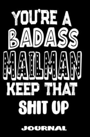 Cover of You're A Badass Mailman Keep That Shit Up