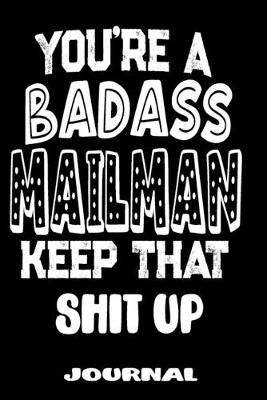 Book cover for You're A Badass Mailman Keep That Shit Up