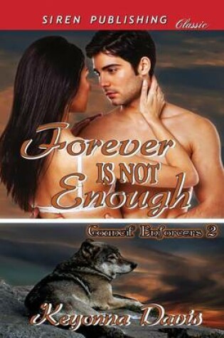 Cover of Forever Is Not Enough [Council Enforcers 2] (Siren Publishing Classic)