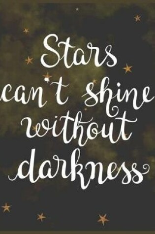 Cover of Stars Can't Shine Without Darkness