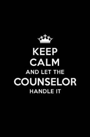 Cover of Keep Calm and Let the Counselor Handle It