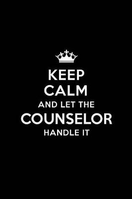 Book cover for Keep Calm and Let the Counselor Handle It