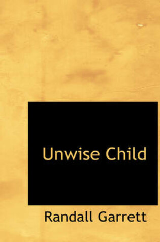 Cover of Unwise Child