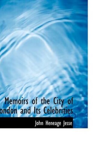 Cover of Memoirs of the City of London and Its Celebrities