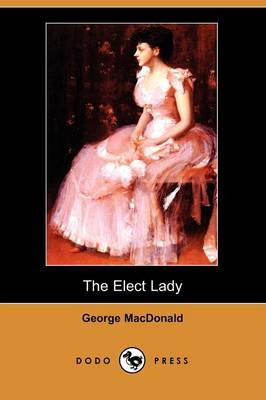 Book cover for The Elect Lady (Dodo Press)