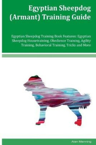 Cover of Egyptian Sheepdog (Armant) Training Guide Egyptian Sheepdog Training Book Features