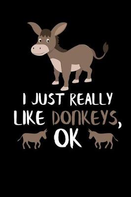 Book cover for I Just Really Like Donkeys, Ok