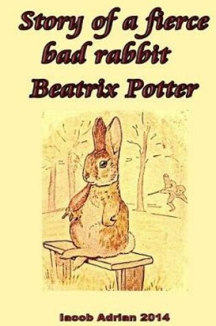 Cover of Story of a fierce bad rabbit Beatrix Potter