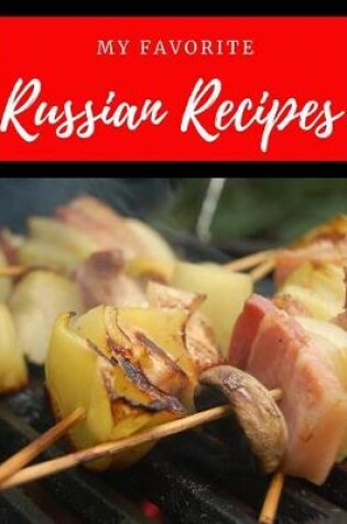 Cover of My Favorite Russian Recipes