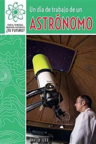 Cover of Un Día de Trabajo de Un Astrónomo (a Day at Work with an Astronomer)