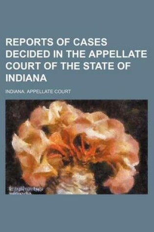 Cover of Reports of Cases Decided in the Appellate Court of the State of Indiana (Volume 62)