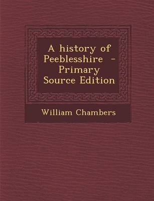 Book cover for A History of Peeblesshire - Primary Source Edition