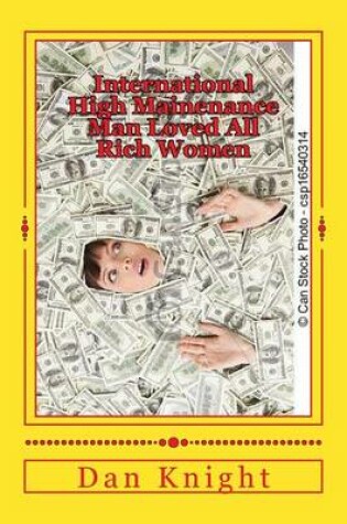Cover of International High Mainenance Man Loved All Rich Women