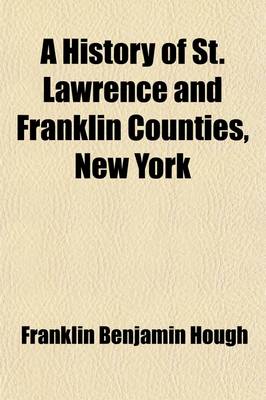 Book cover for A History of St. Lawrence and Franklin Counties, New York; From the Earliest Period to the Present Time