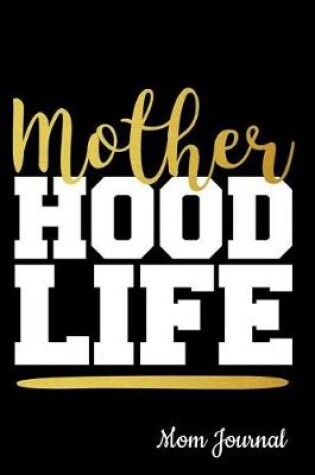 Cover of Mother Hood Life Mom Journal