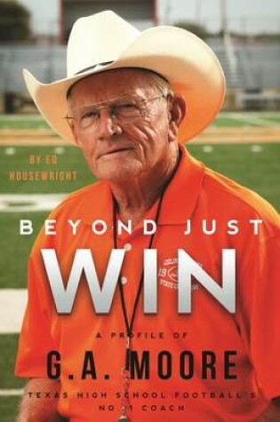 Cover of Beyond Just Win: A Profile of G.A. Moore