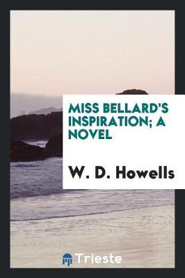 Book cover for Miss Bellard's Inspiration; A Novel