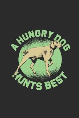 Book cover for A Hungry Dog Hunts Best