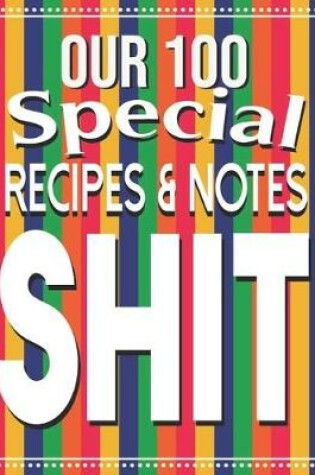 Cover of Our 100 Special Recipes & Notes Shit