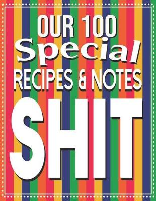 Book cover for Our 100 Special Recipes & Notes Shit