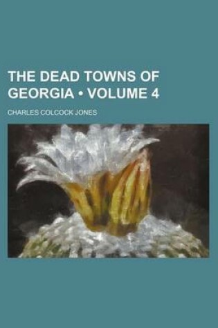 Cover of The Dead Towns of Georgia (Volume 4)