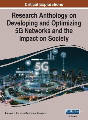 Cover of Research Anthology on Developing and Optimizing 5G Networks and the Impact on Society, VOL 1