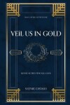 Book cover for Veil Us in Gold