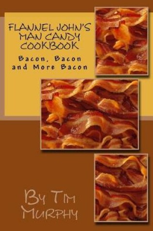 Cover of Flannel John's Man Candy Cookbook