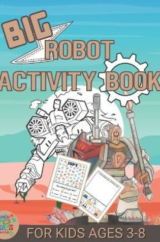 Cover of Big robot activity book for kids ages 3-8