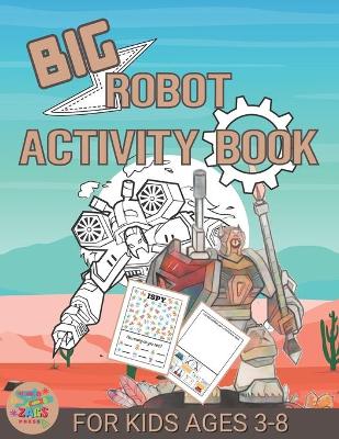 Book cover for Big robot activity book for kids ages 3-8