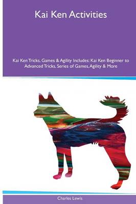 Book cover for Kai Ken Activities Kai Ken Tricks, Games & Agility. Includes