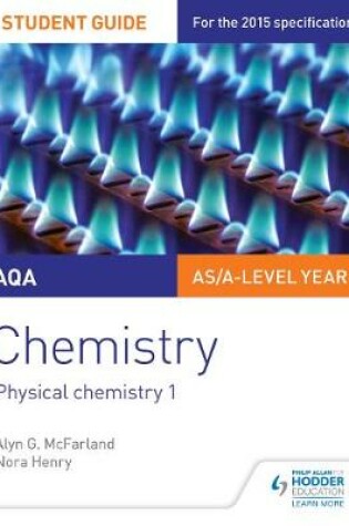 Cover of AQA AS/A Level Year 1 Chemistry Student Guide: Physical chemistry 1