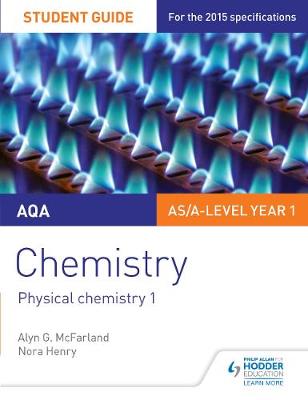 Book cover for AQA AS/A Level Year 1 Chemistry Student Guide: Physical chemistry 1