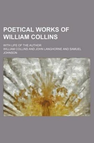 Cover of Poetical Works of William Collins; With Life of the Author