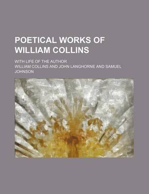 Book cover for Poetical Works of William Collins; With Life of the Author