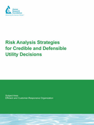 Book cover for Risk Analysis Strategies For Credible and Defensible Utility Decisions