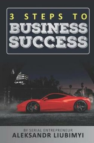 Cover of 3 Steps to BUSINESS SUCCESS