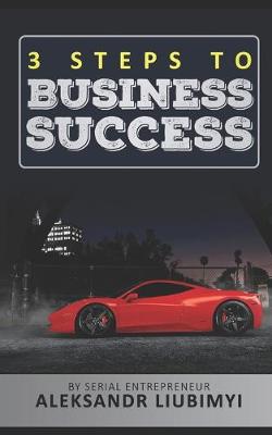 Cover of 3 Steps to BUSINESS SUCCESS